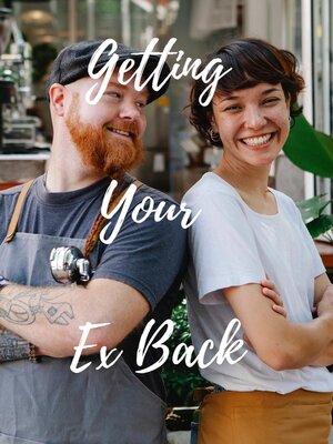 cover image of Getting Your Ex Back